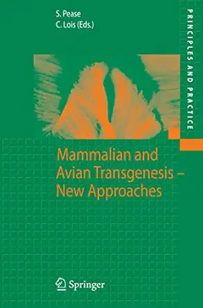 mammalian and avian transgenesis new approaches 1st edition shirley pease ,carlos lois 3642066658,