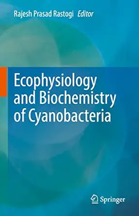 ecophysiology and biochemistry of cyanobacteria 1st edition rajesh prasad rastogi 9811648727, 978-9811648724