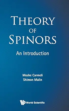 theory of spinors an introduction 1st edition moshe carmeli ,shimon malin 9810242611, 978-9810242619