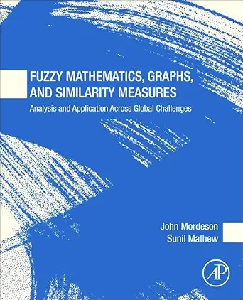 fuzzy mathematics graphs and similarity measures analysis and application across global challenges 1st