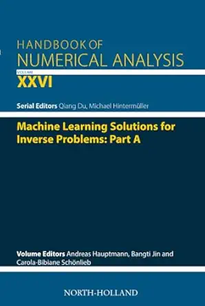 machine learning solutions for inverse problems part a 1st edition andreas hauptmann ,bangti jin ,carola