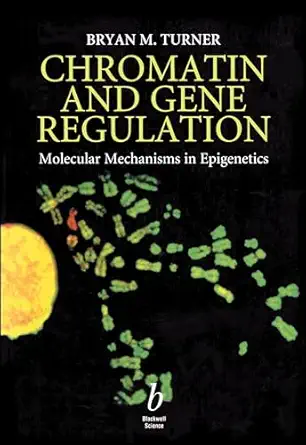 chromatin and gene regulation molecular mechanisms in epigenetics 1st edition bryan m turner 0865427437,