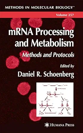 mrna processing and metabolism methods and protocols 1st edition daniel r schoenberg 1588292258,