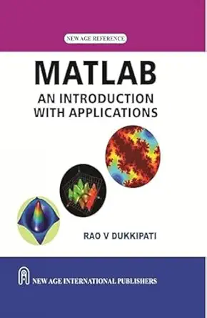 matlab an introduction with applications 1st edition r v dukkipati 8122426980, 978-8122426984
