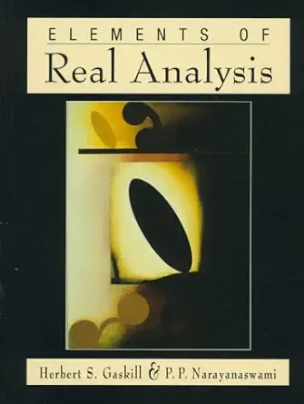 elements of real analysis 1st edition herbert s gaskill ,p p narayanaswami 013897067x, 978-0138970673