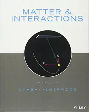 matter and interactions 1st edition ruth w chabay ,bruce a sherwood 1118875869, 978-1118875865