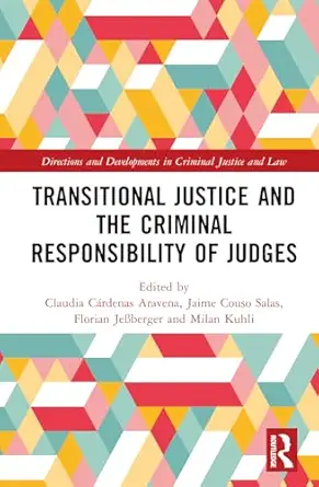 transitional justice and the criminal responsibility of judges 1st edition claudia ca rdenas aravena ,jaime