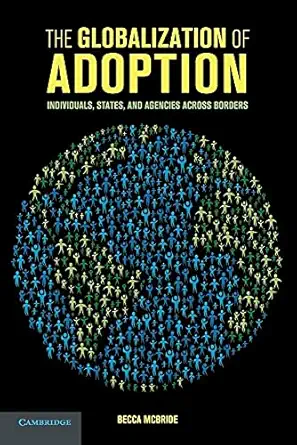 the globalization of adoption individuals states and agencies across borders 1st edition becca mcbride