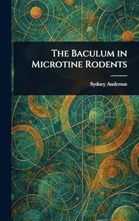 the baculum in microtine rodents 1st edition sydney anderson 1023280450, 978-1023280457