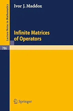 infinite matrices of operators 1st edition i j maddox 3540097643, 978-3540097648