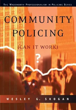 community policing can it work 1st edition wesley g skogan 0534625053, 978-0534625054