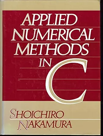 applied numerical methods in c 1st edition shoichiro nakamura 0130420522, 978-0130420527