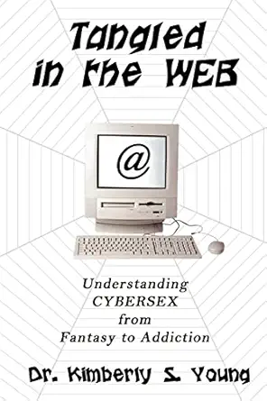 tangled in the web understanding cybersex from fantasy to addiction 1st edition kimberly s young 0759622884,