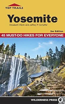 top trails yosemite 45 must do hikes for everyone 1st edition elizabeth wenk ,jeffrey p schaffer 0899977839,