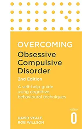 overcoming obsessive compulsive disorder a self help guide using cognitive behavioural techniques 1st edition