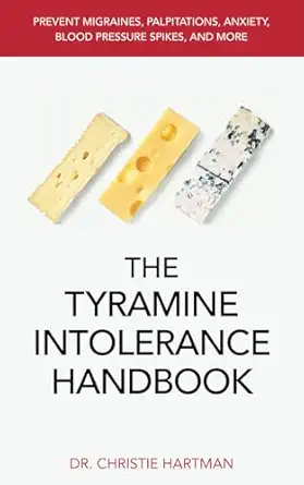the tyramine intolerance handbook prevent migraines palpitations anxiety blood pressure spikes and more 1st