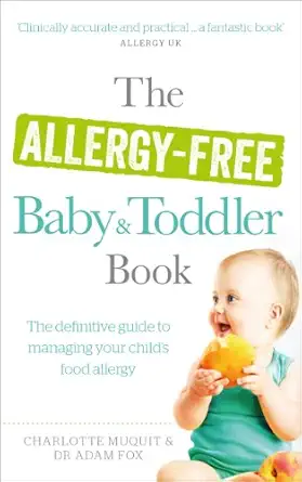 the allergy free baby and toddler book the definitive guide to managing your childs food allergy 1st edition