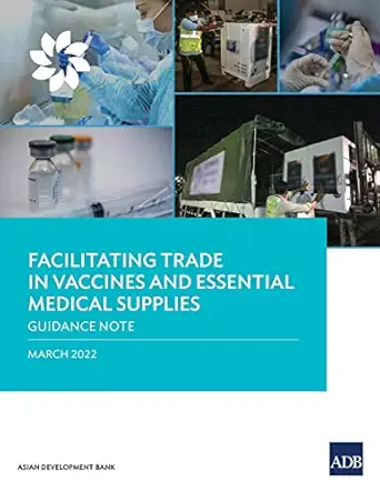 facilitating trade in vaccines and essential medical supplies guidance note 1st edition asian development
