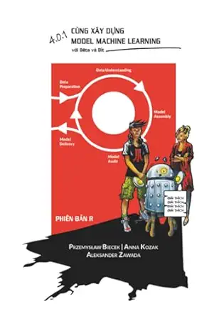 4 0 1 ca ng xa y da ng model machine learning va i ba ta va ba t phia n ba n r 1st edition przemysa aw biecek
