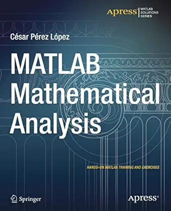 matlab mathematical analysis 1st edition cesar lopez 148420350x, 978-1484203507