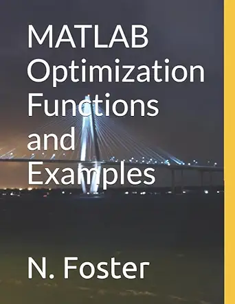 Matlab Optimization Functions And Examples 1st Edition Foster ...