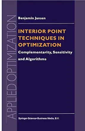 interior point techniques in optimization complementarity sensitivity and algorithms 1st edition b jansen