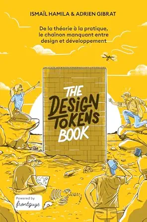 the design tokens book de la thaorie a la pratique le chaanon manquant entre design et daveloppement 1st