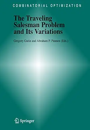 the traveling salesman problem and its variations 1st edition g gutin ,a p punnen 1402006640, 978-1402006647