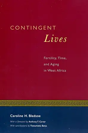 contingent lives fertility time and aging in west africa 1st edition caroline h bledsoe 0226058514,
