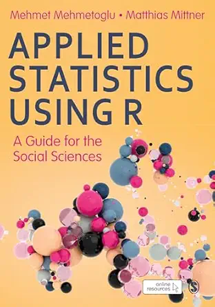 applied statistics using r a guide for the social sciences 1st edition mehmet mehmetoglu ,matthias mittner
