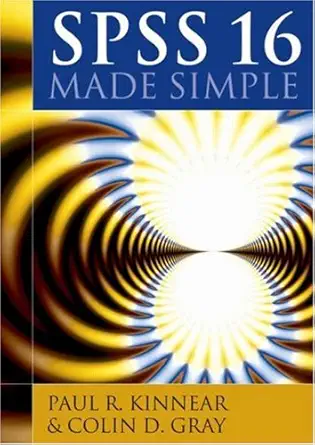 spss 16 made simple 1st edition paul r kinnear ,colin d gray 184169729x, 978-1841697291