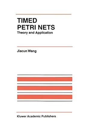 timed petri nets theory and application 1st edition jiacun wang 0792382706, 978-0792382706