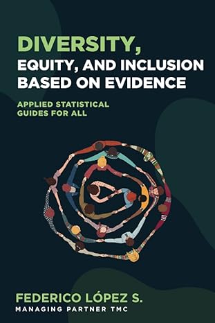diversity equity and inclusion based on evidence applied statistical guides for all 1st edition federico la