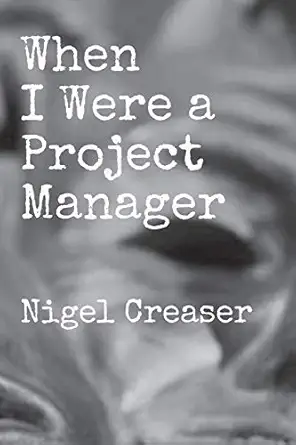 when i were a project manager a play 1st edition nigel creaser 1976839386, 978-1976839382