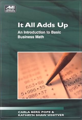 it all ads up an introduction to basic business math 1st edition kathryn shaw whitver ,carla b pope ,karen m