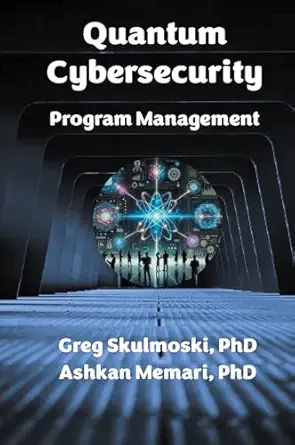 quantum cybersecurity program management 1st edition gregory j skulmoski phd ,memari ashkan phd 1637427581,