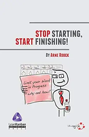 stop starting start finishing 1st edition lean kanban university 0985305169, 978-0985305161