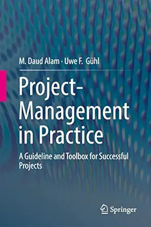 project management in practice a guideline and toolbox for successful projects 1st edition m daud alam ,uwe f