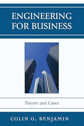 engineering for business theory and cases 1st edition colin o benjamin 0761835520, 978-0761835523