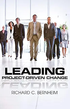 leading project driven change 1st edition richard c bernheim 1554891159, 978-1554891153