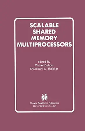 scalable shared memory multiprocessors 1st edition philip bitar ,jean marc frailong ,caral s ellis ,joonwon