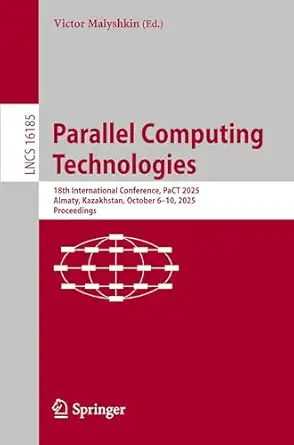 parallel computing technologies 18th international conference pact 2025 almaty kazakhstan october 6a 10 2025