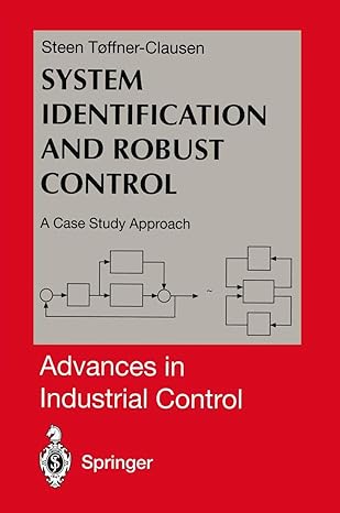 system identification and robust control a case study approach 1st edition steen toffner clausen 3540760873,