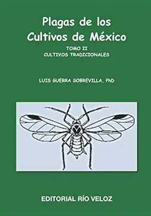 plagas de los cultivos de maxico tomo ii cultivos tradicionales 1st edition luis guerra sobrevilla phd