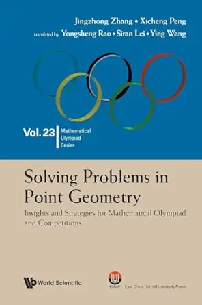 solving problems in point geometry insights and strategies for mathematical olympiad and competitions 1st