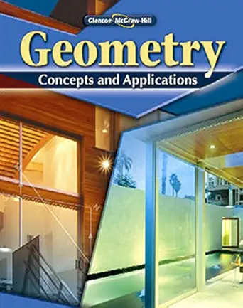 geometry concepts and applications 1st edition mcgraw hill 0078799147, 978-0078799143