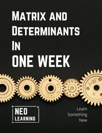 matrix and determinants in one week with an introduction to brain based learning 1st edition vineeth remanan