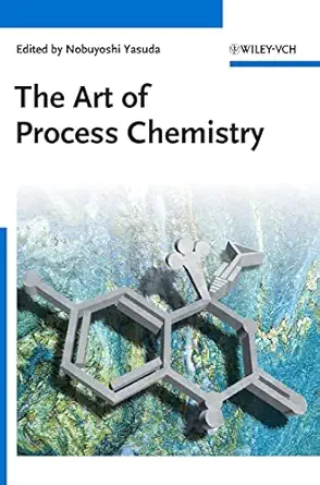 the art of process chemistry 1st edition nobuyoshi yasuda 3527324704, 978-3527324705