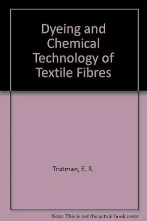 dyeing and chemical technology of textile fibres 1st edition e r trotman 0471809101, 978-0471809104