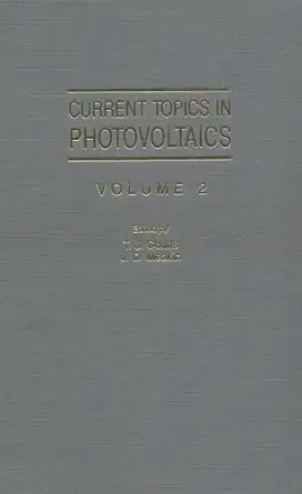 current topics in photovoltaics volume 2 1st edition t j coutts ,j o meakin 012153412x, 978-0121534127